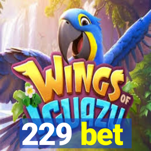 229 bet